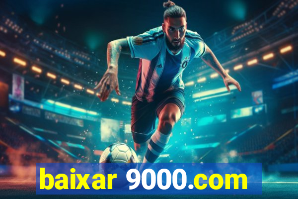 baixar 9000.com
