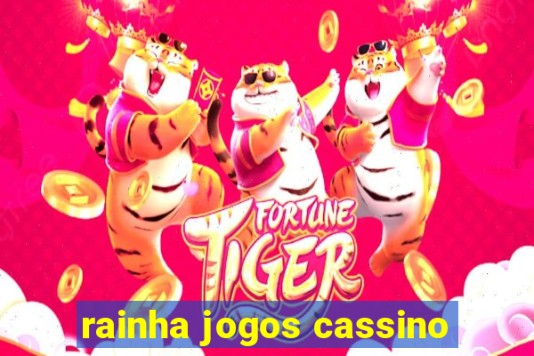 rainha jogos cassino