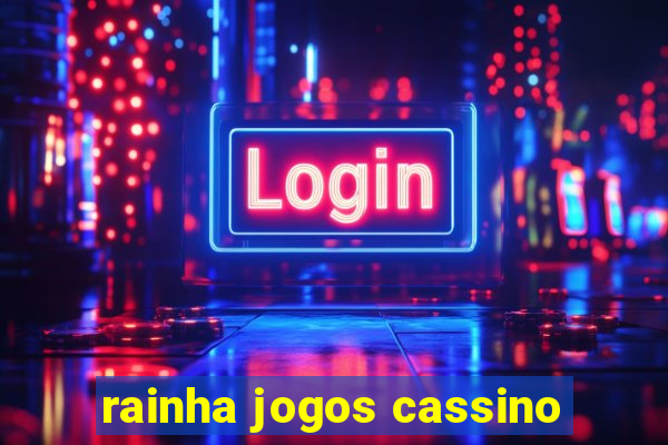rainha jogos cassino