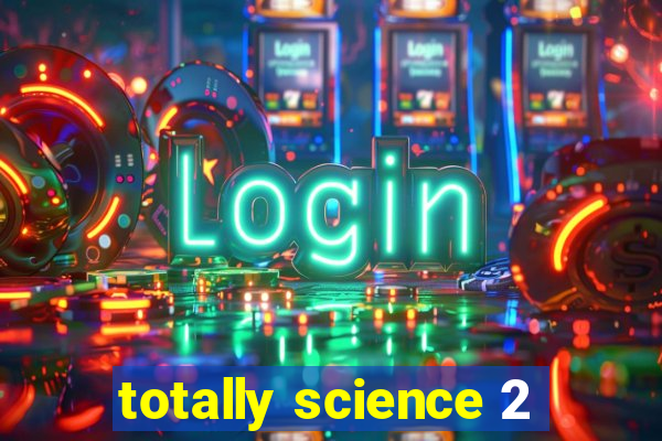 totally science 2