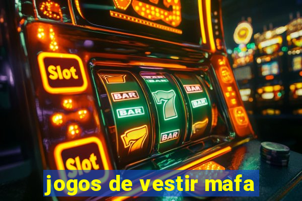 jogos de vestir mafa