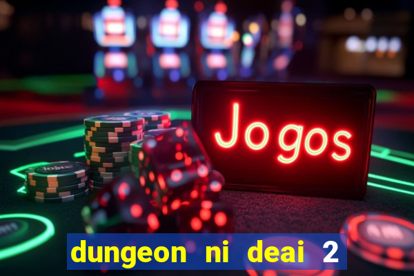 dungeon ni deai 2 temporada dublado