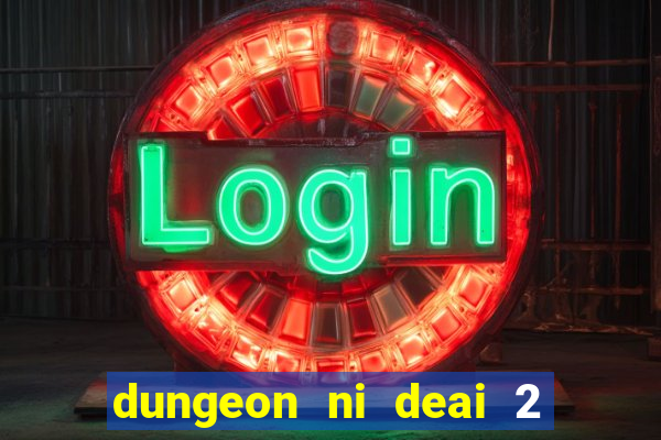 dungeon ni deai 2 temporada dublado