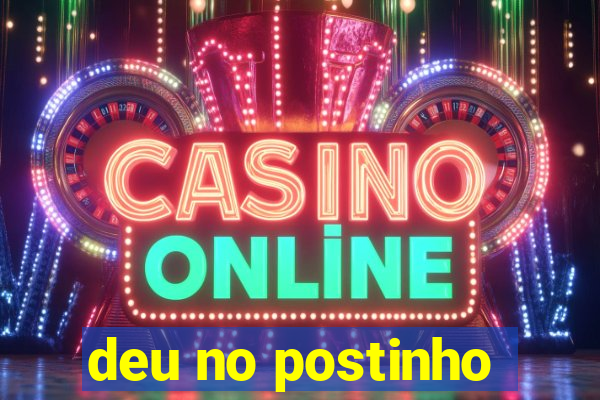 deu no postinho
