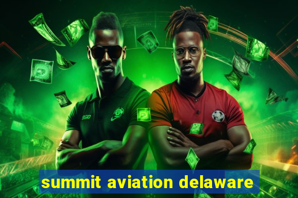 summit aviation delaware