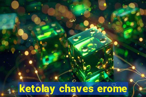 ketolay chaves erome