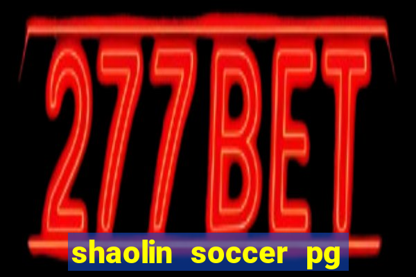 shaolin soccer pg soft demo
