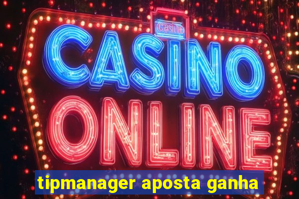 tipmanager aposta ganha