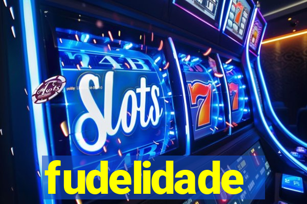 fudelidade