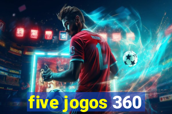 five jogos 360