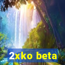 2xko beta