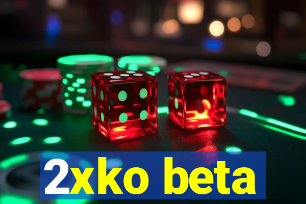 2xko beta