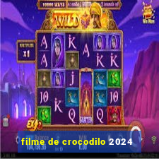 filme de crocodilo 2024