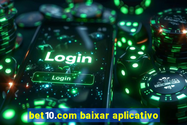 bet10.com baixar aplicativo