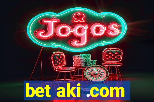 bet aki .com