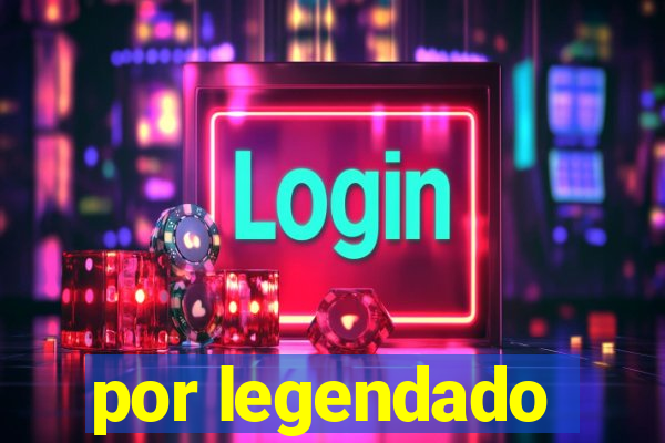 por legendado