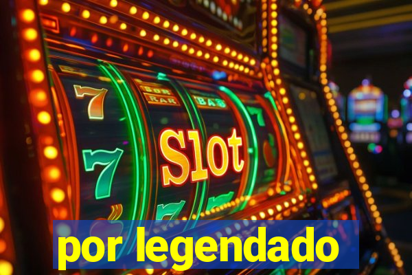 por legendado