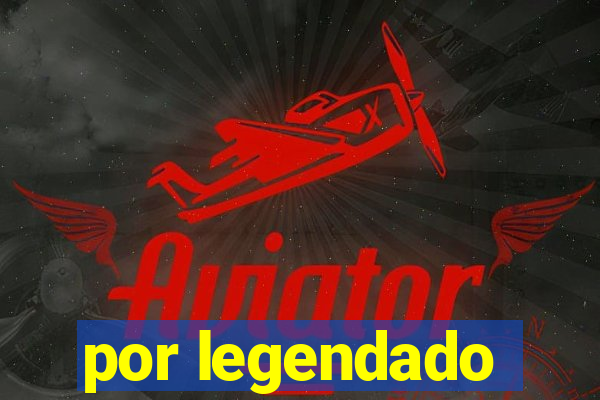 por legendado