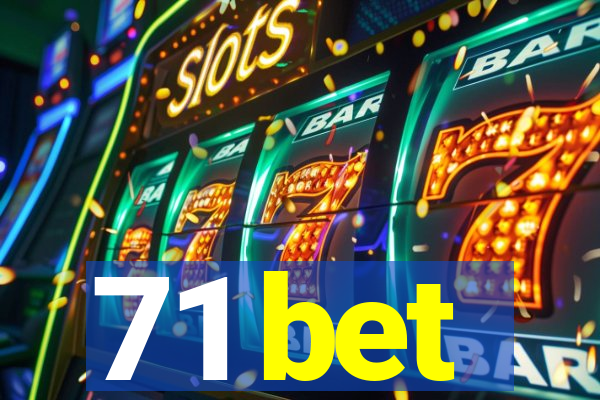 71 bet