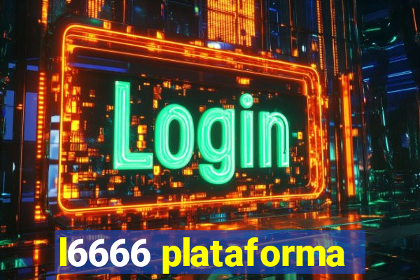 l6666 plataforma