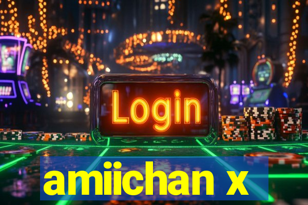amiichan x
