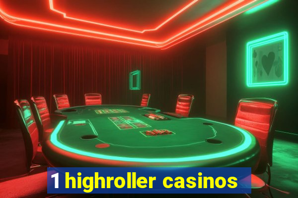 1 highroller casinos