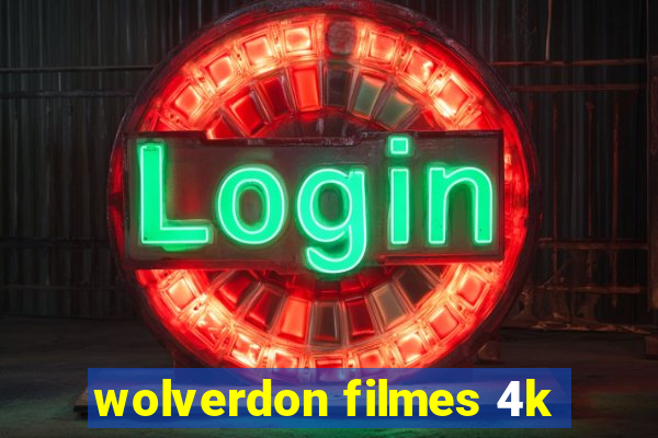 wolverdon filmes 4k