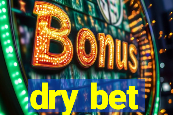 dry bet