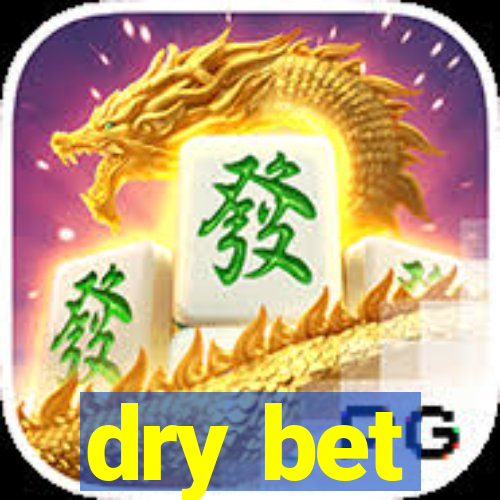 dry bet