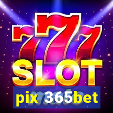 pix 365bet