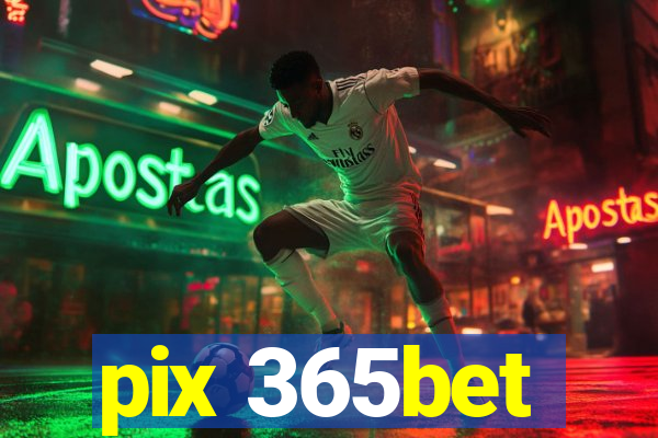 pix 365bet