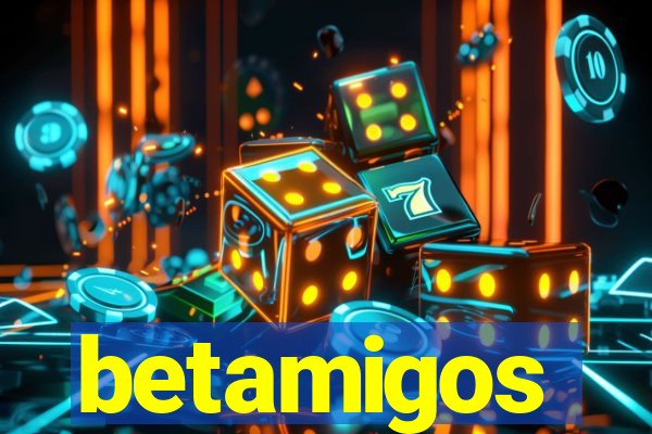 betamigos