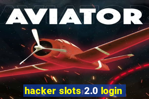 hacker slots 2.0 login