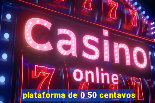 plataforma de 0 50 centavos
