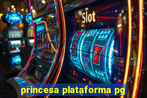 princesa plataforma pg