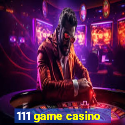 111 game casino
