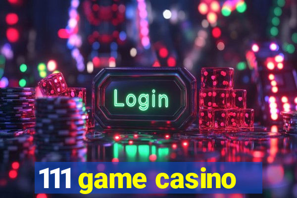 111 game casino