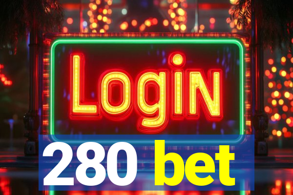 280 bet
