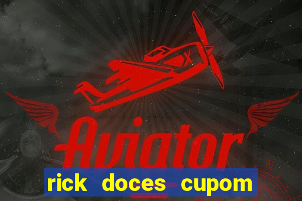 rick doces cupom primeira compra