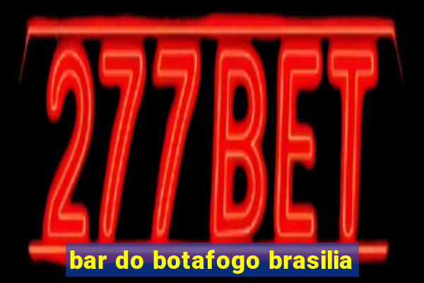 bar do botafogo brasilia