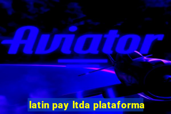 latin pay ltda plataforma