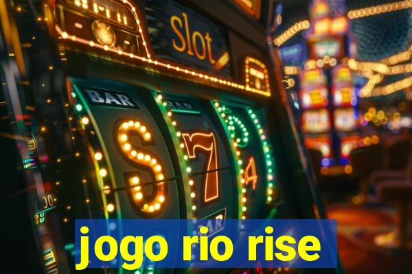 jogo rio rise