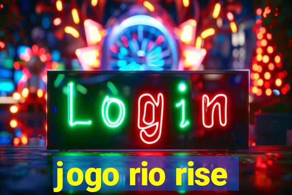 jogo rio rise