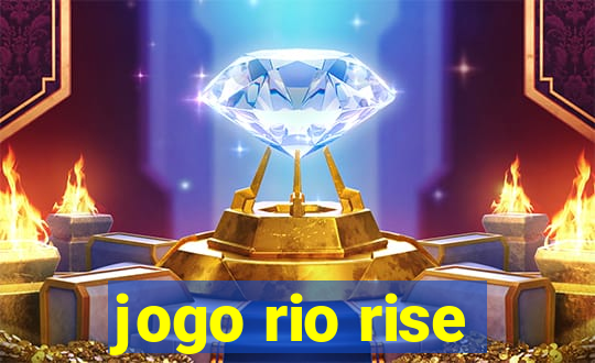 jogo rio rise