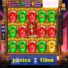 pânico 2 filme completo dublado mega filmes