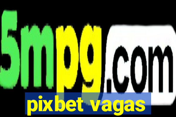 pixbet vagas