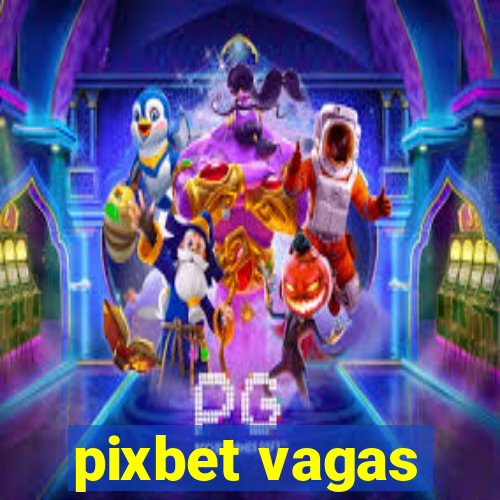 pixbet vagas