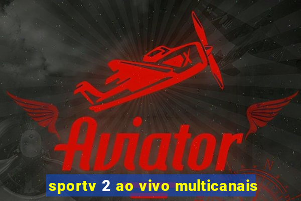 sportv 2 ao vivo multicanais