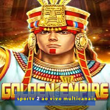 sportv 2 ao vivo multicanais