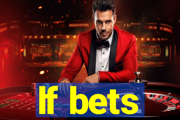 lf bets